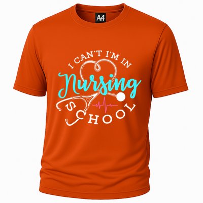 I Cant Im In Nursing School Funny Nurse Graduation Meaningful Gift Cooling Performance Crew T-Shirt