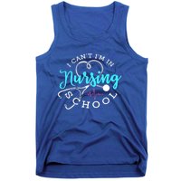 I Cant Im In Nursing School Funny Nurse Graduation Meaningful Gift Tank Top