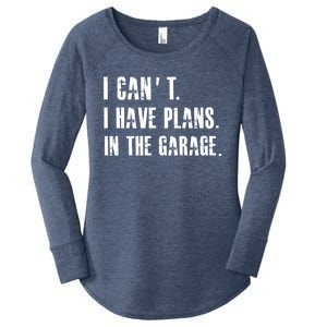 I Cant I Have Plans In The Garage Mechanic Car Cool Gift Women's Perfect Tri Tunic Long Sleeve Shirt