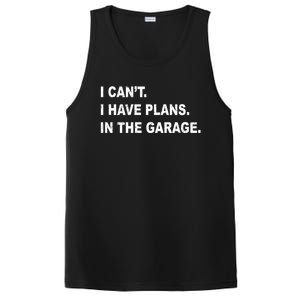 I Cant I Have Plans In The Garage Gift PosiCharge Competitor Tank