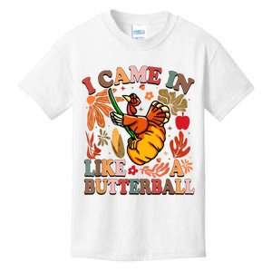 I Came In Like A Butterball Thanksgiving Turkey Women Kids T-Shirt