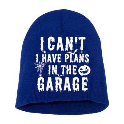 I Can't I Have Plans In The Garage Halloween Costume Gift Short Acrylic Beanie