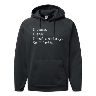 I Came I Saw I Had Anxiety So I Left Performance Fleece Hoodie