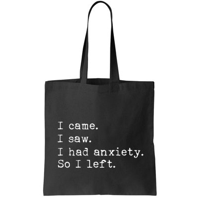 I Came I Saw I Had Anxiety So I Left Bag