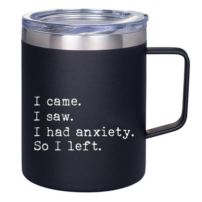 I Came I Saw I Had Anxiety So I Left 12oz Stainless Steel Coffee Mug
