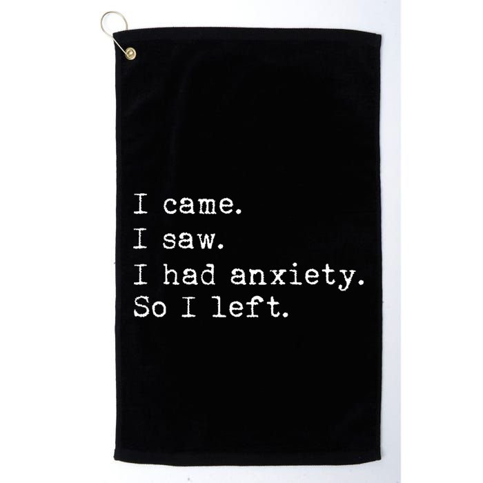 I Came I Saw I Had Anxiety So I Left Golf Towel