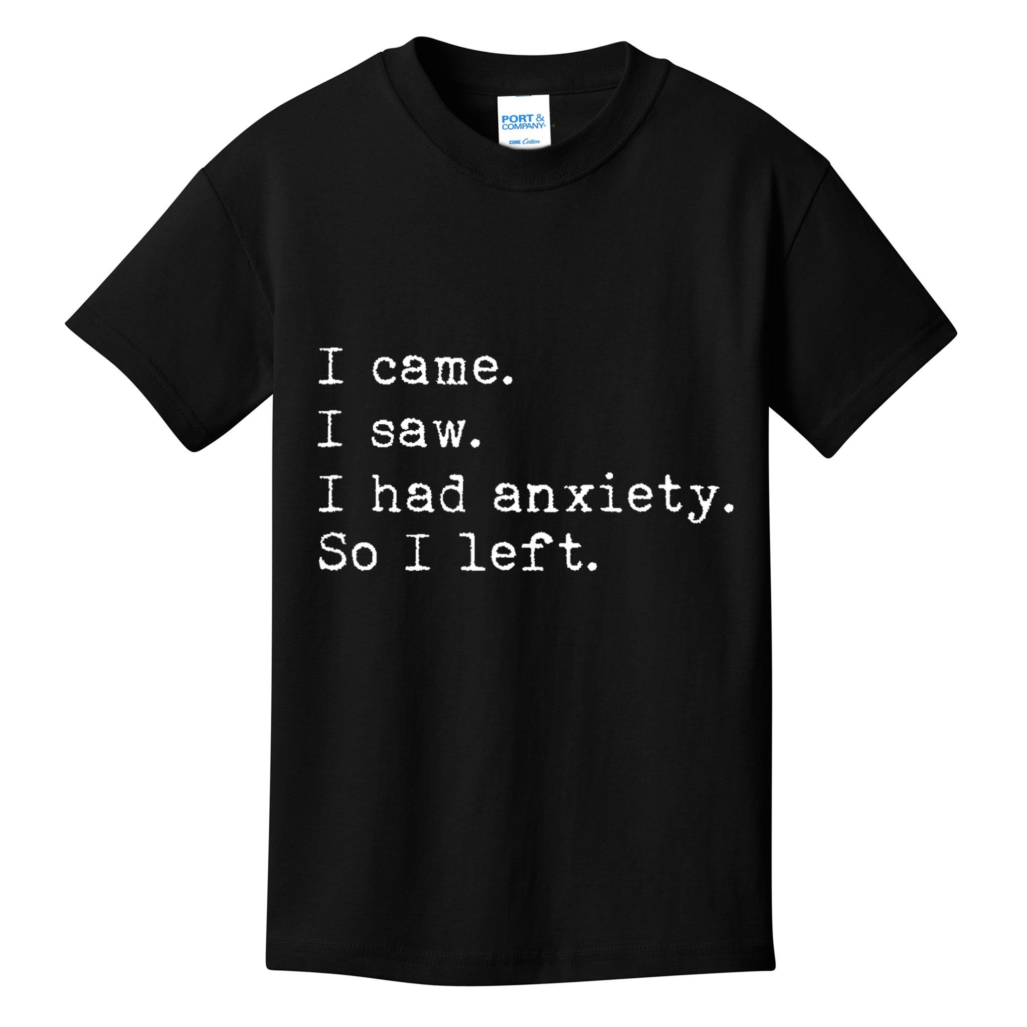 I Came I Saw I Had Anxiety So I Left Kids T-Shirt