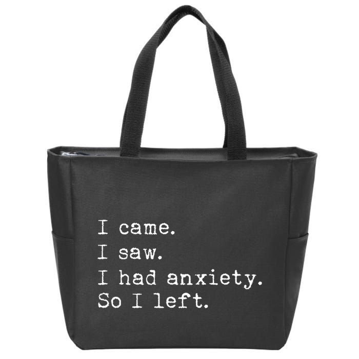 I Came I Saw I Had Anxiety So I Left Zip Tote Bag