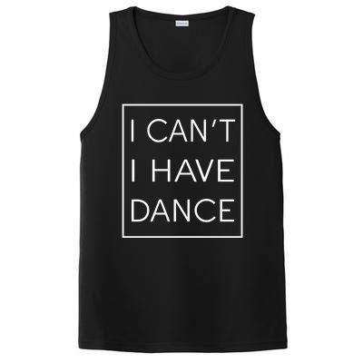 I Can't I Have Dance Gift Funny Sarcastic Saying PosiCharge Competitor Tank