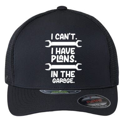 I Can't I Have Plans In The Garage Hobby Car Mechanic Tools Gift Flexfit Unipanel Trucker Cap