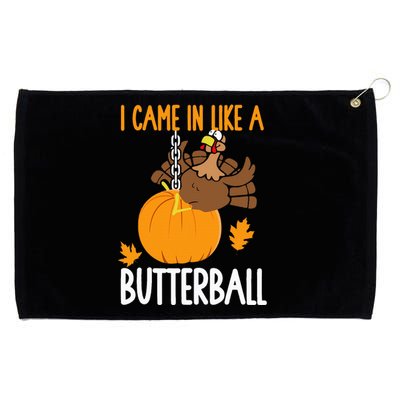 I Came In Like A Butterball Funny Thanksgiving Grommeted Golf Towel