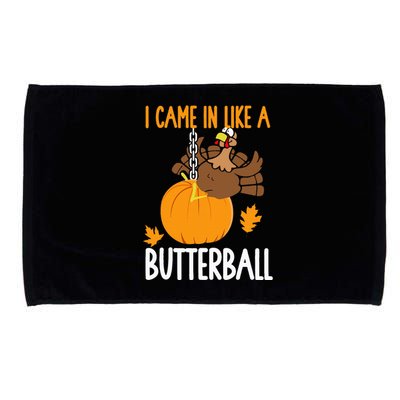 I Came In Like A Butterball Funny Thanksgiving Microfiber Hand Towel