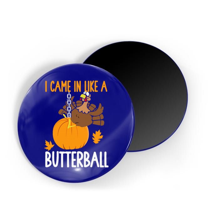 I Came In Like A Butterball Funny Thanksgiving Magnet