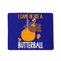 I Came In Like A Butterball Funny Thanksgiving Mousepad