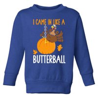 I Came In Like A Butterball Funny Thanksgiving Toddler Sweatshirt