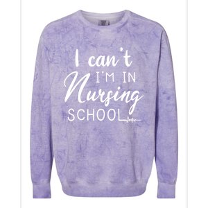 I Cant Im In Nursing School Nurse Student Gift Colorblast Crewneck Sweatshirt