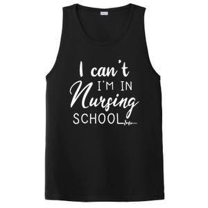 I Cant Im In Nursing School Nurse Student Gift PosiCharge Competitor Tank