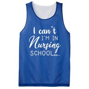 I Cant Im In Nursing School Nurse Student Gift Mesh Reversible Basketball Jersey Tank