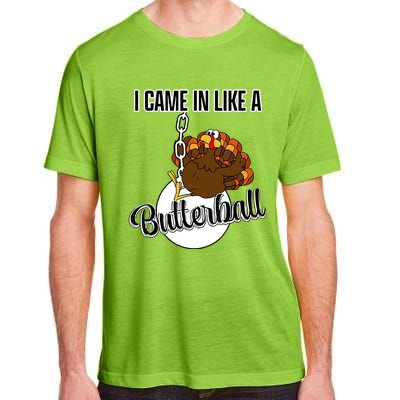 I Came In Like A Butterball Happy Thanksgiving Turkey Day Adult ChromaSoft Performance T-Shirt