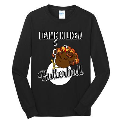 I Came In Like A Butterball Happy Thanksgiving Turkey Day Tall Long Sleeve T-Shirt