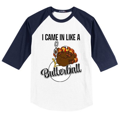 I Came In Like A Butterball Happy Thanksgiving Turkey Day Baseball Sleeve Shirt