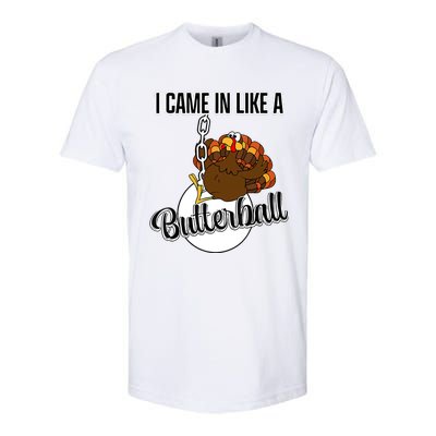 I Came In Like A Butterball Happy Thanksgiving Turkey Day Softstyle CVC T-Shirt