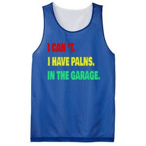 I Cant I Have Plans In The Garage Meaningful Gift Mesh Reversible Basketball Jersey Tank