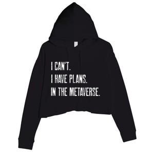 I Can't I Have Plans In The Metaverse Funny Gamer Vr Player Cute Gift Crop Fleece Hoodie