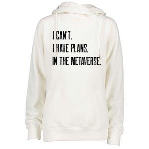 I Can't I Have Plans In The Metaverse Funny Gamer Vr Player Cute Gift Womens Funnel Neck Pullover Hood