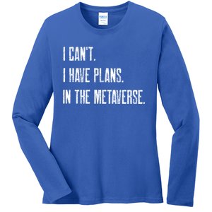 I Can't I Have Plans In The Metaverse Funny Gamer Vr Player Cute Gift Ladies Long Sleeve Shirt