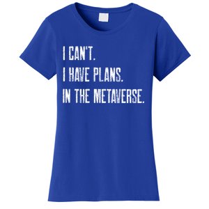 I Can't I Have Plans In The Metaverse Funny Gamer Vr Player Cute Gift Women's T-Shirt