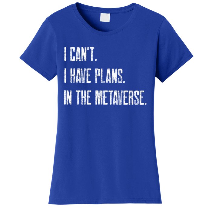 I Can't I Have Plans In The Metaverse Funny Gamer Vr Player Cute Gift Women's T-Shirt