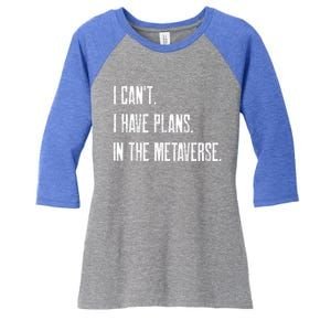 I Can't I Have Plans In The Metaverse Funny Gamer Vr Player Cute Gift Women's Tri-Blend 3/4-Sleeve Raglan Shirt