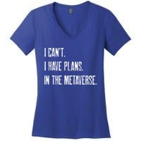 I Can't I Have Plans In The Metaverse Funny Gamer Vr Player Cute Gift Women's V-Neck T-Shirt