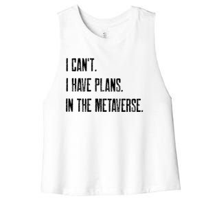 I Can't I Have Plans In The Metaverse Funny Gamer Vr Player Cute Gift Women's Racerback Cropped Tank