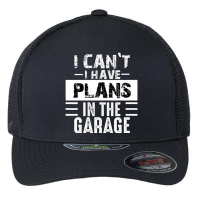 I Cant I Have Plans In The Garage Funny Retro Car Mechanic Flexfit Unipanel Trucker Cap