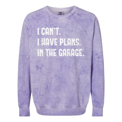 I Cant I Have Plans In The Garage Fathers Day Car Mechanics Colorblast Crewneck Sweatshirt