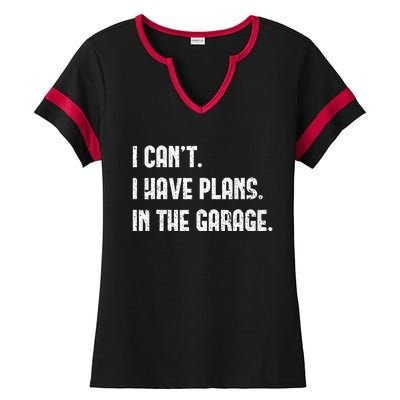 I Cant I Have Plans In The Garage Fathers Day Car Mechanics Ladies Halftime Notch Neck Tee