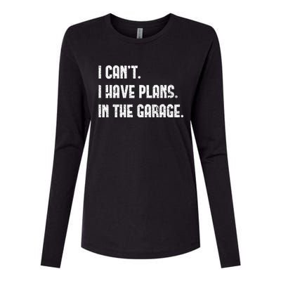 I Cant I Have Plans In The Garage Fathers Day Car Mechanics Womens Cotton Relaxed Long Sleeve T-Shirt