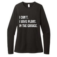 I Cant I Have Plans In The Garage Fathers Day Car Mechanics Womens CVC Long Sleeve Shirt