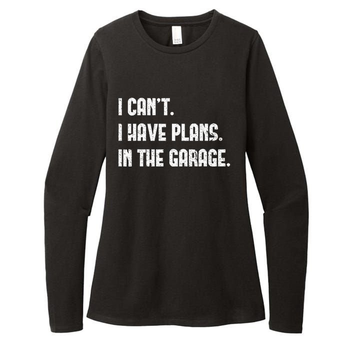 I Cant I Have Plans In The Garage Fathers Day Car Mechanics Womens CVC Long Sleeve Shirt