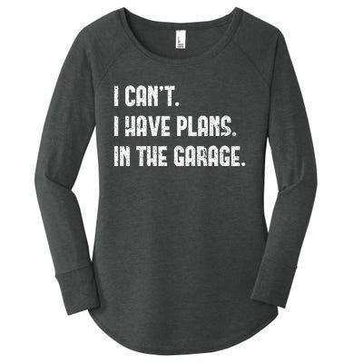 I Cant I Have Plans In The Garage Fathers Day Car Mechanics Women's Perfect Tri Tunic Long Sleeve Shirt