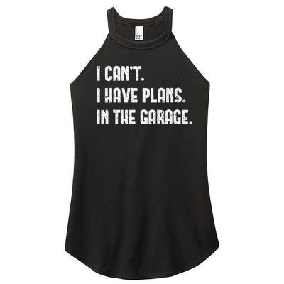 I Cant I Have Plans In The Garage Fathers Day Car Mechanics Women's Perfect Tri Rocker Tank