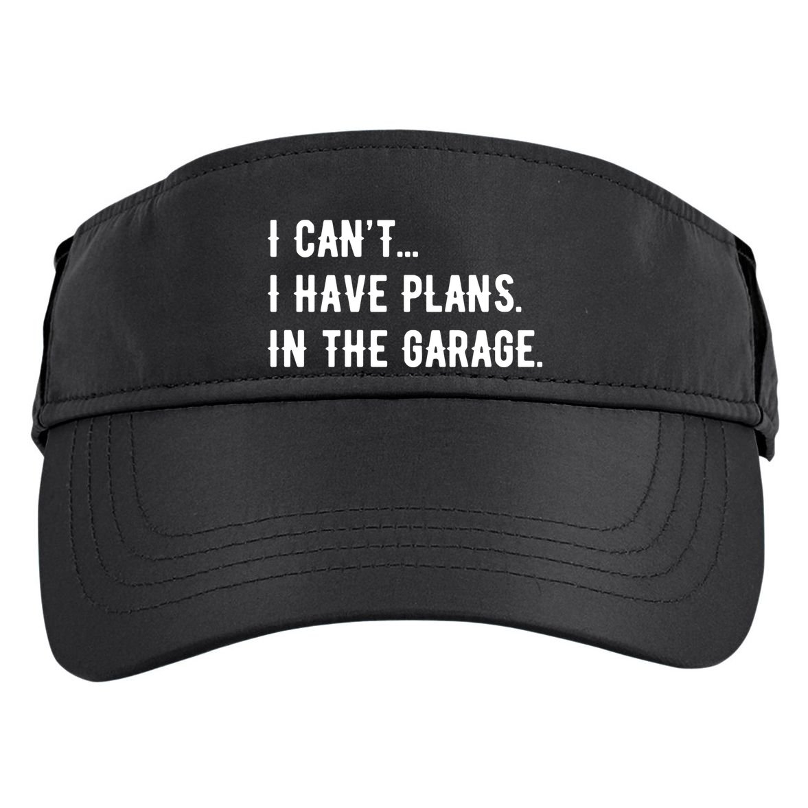 I Cant I Have Plans In The Garage Adult Drive Performance Visor