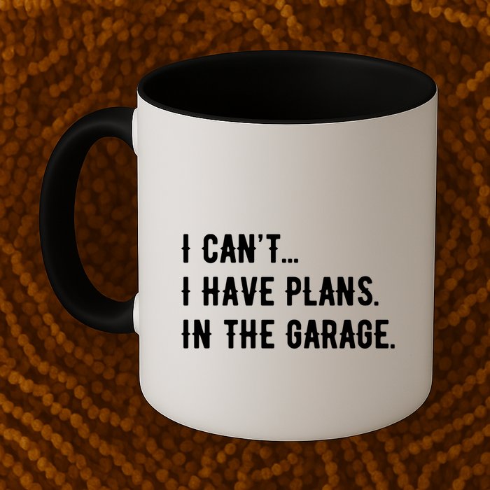 I Cant I Have Plans In The Garage Mug