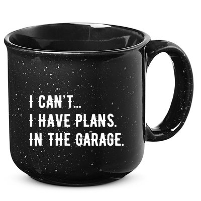 I Cant I Have Plans In The Garage 15oz Campfire Ceramic Mug