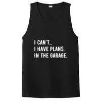 I Cant I Have Plans In The Garage PosiCharge Competitor Tank