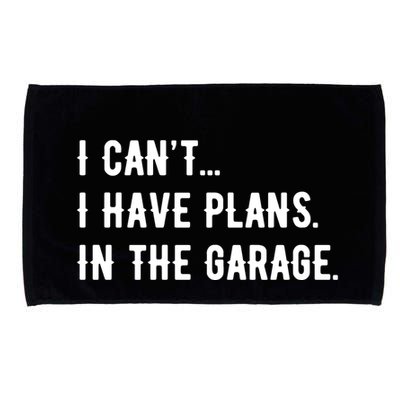 I Cant I Have Plans In The Garage Microfiber Hand Towel