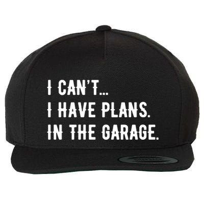 I Cant I Have Plans In The Garage Wool Snapback Cap