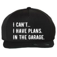 I Cant I Have Plans In The Garage Wool Snapback Cap